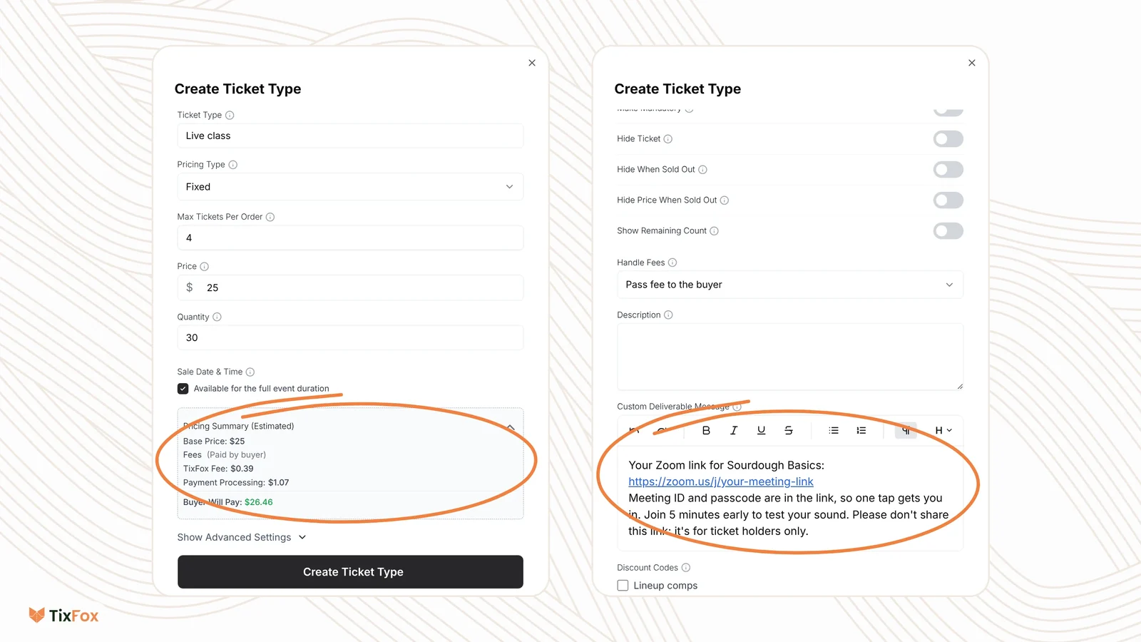 Two views of TixFox's Create Ticket Type form. Left: a "Live class" ticket at $25 with 30 seats and a maximum of 4 per order, and the Pricing Summary showing a $0.39 TixFox fee, $1.07 payment processing and a buyer total of $26.46. Right: the Custom Deliverable Message under Advanced Settings, holding the Zoom link and a note to join 5 minutes early and not share the link