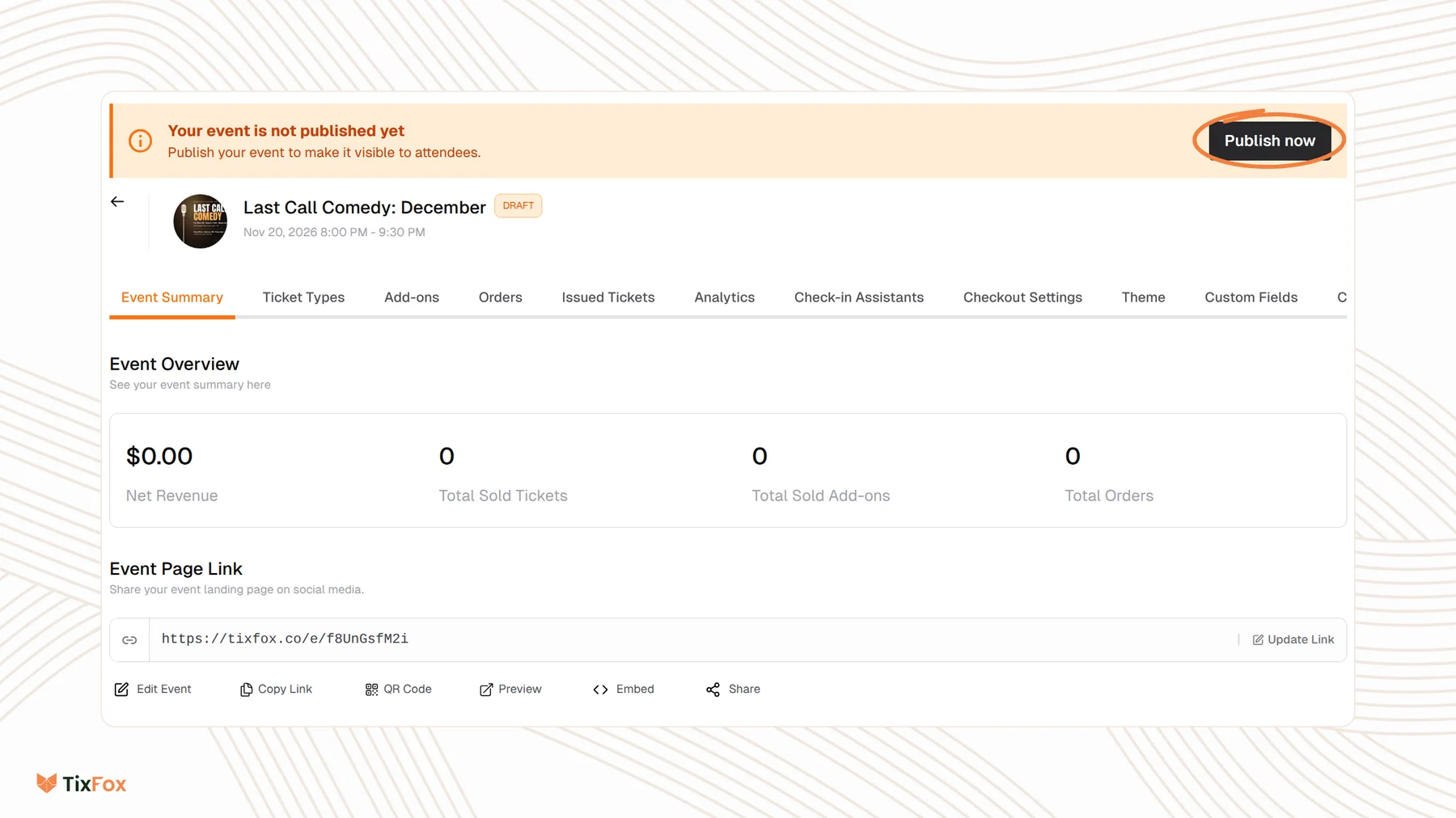 A draft event page in TixFox with the banner Your event is not published yet and the Publish now button circled, plus the event tabs and the Event Page Link with Edit Event, Copy Link, QR Code, Preview, Embed and Share.