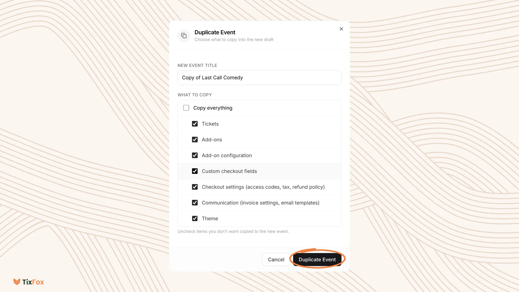 The Duplicate Event window: New Event Title set to Copy of Last Call Comedy, and What to copy with Copy everything unticked and Tickets, Add-ons, Add-on configuration, Custom checkout fields, Checkout settings (access codes, tax, refund policy), Communication (invoice settings, email templates) and Theme all ticked.