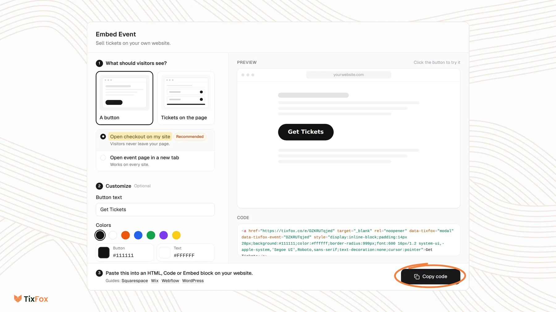 The Embed Event window in TixFox with A button selected, Open checkout on my site highlighted and marked Recommended, options for button text and colors, a preview of a Get Tickets button, the code, and the Copy code button circled.