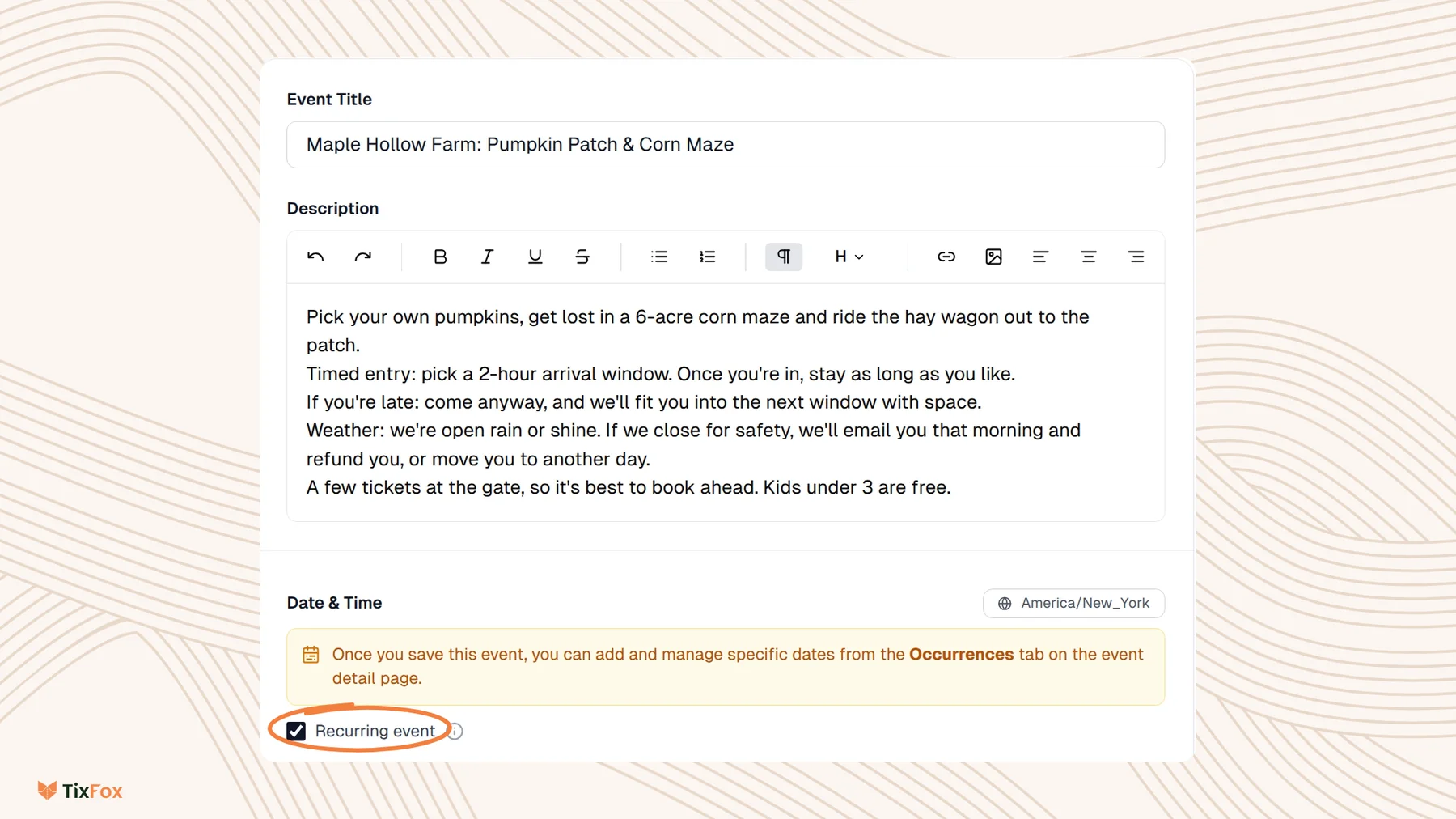 The Create Your Event page in TixFox with Recurring event ticked under Date and Time, and the note: Once you save this event, you can add and manage specific dates from the Occurrences tab on the event detail page.